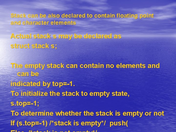 Stack can be also declared to contain floating point and character elements Actual stack Stack can be also declared to contain floating point and character elements Actual stack