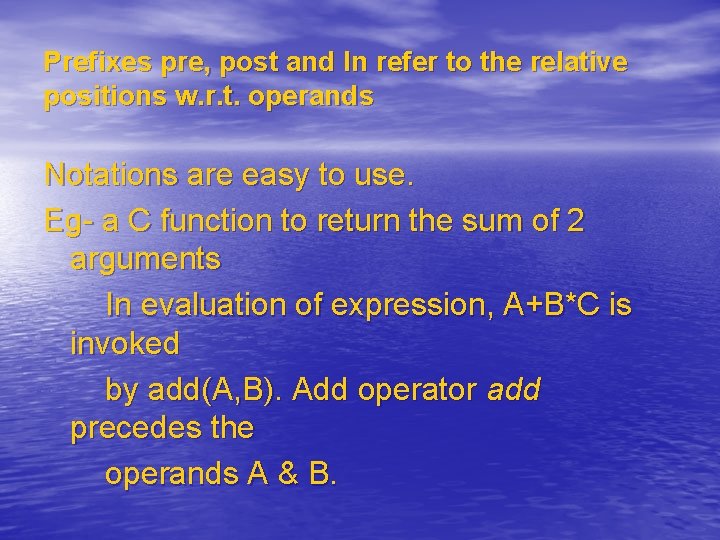 Prefixes pre, post and In refer to the relative positions w. r. t. operands Prefixes pre, post and In refer to the relative positions w. r. t. operands