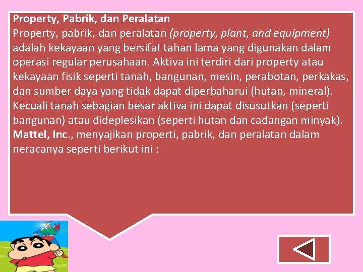 Property, Pabrik, dan Peralatan Property, pabrik, dan peralatan (property, plant, and equipment) adalah kekayaan