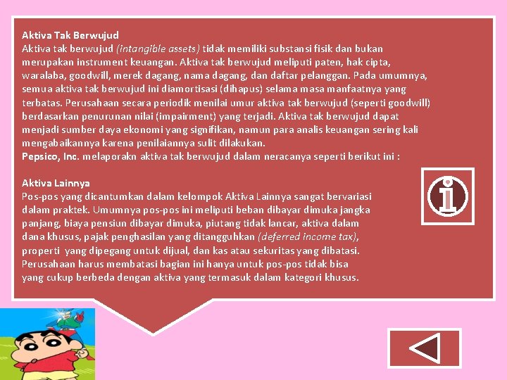 Aktiva Tak Berwujud Aktiva tak berwujud (intangible assets) tidak memiliki substansi fisik dan bukan