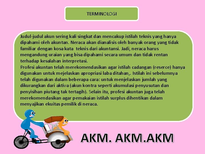 TERMINOLOGI Judul-judul akun sering kali singkat dan mencakup istilah teknis yang hanya dipahami oleh