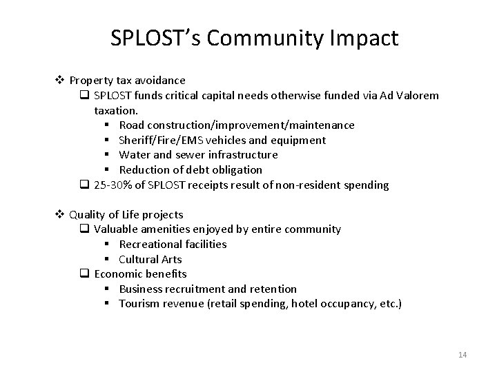 SPLOST’s Community Impact v Property tax avoidance q SPLOST funds critical capital needs otherwise