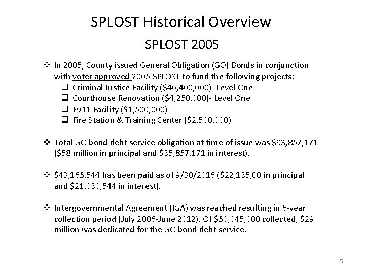 SPLOST Historical Overview SPLOST 2005 v In 2005, County issued General Obligation (GO) Bonds