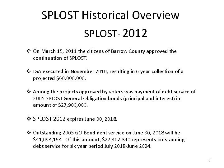 SPLOST Historical Overview SPLOST- 2012 v On March 15, 2011 the citizens of Barrow