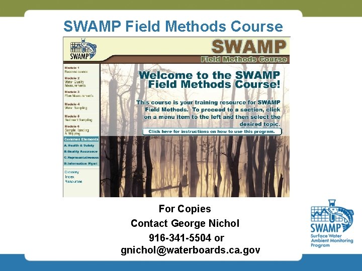 SWAMP Field Methods Course For Copies Contact George Nichol 916 -341 -5504 or gnichol@waterboards.