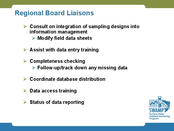 Regional Board Liaisons Ø Consult on integration of sampling designs into information management Ø