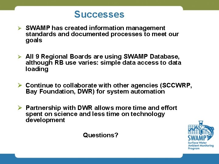 Successes Ø SWAMP has created information management standards and documented processes to meet our
