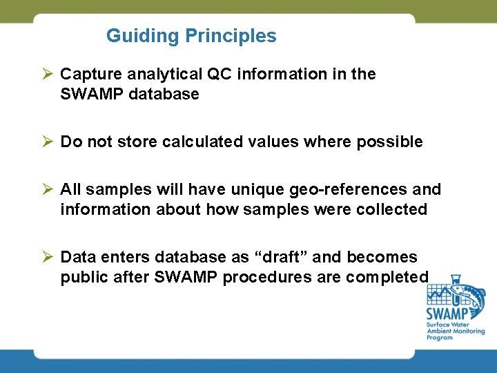 Guiding Principles Ø Capture analytical QC information in the SWAMP database Ø Do not