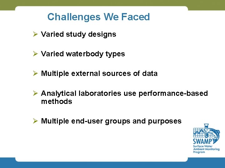 Challenges We Faced Ø Varied study designs Ø Varied waterbody types Ø Multiple external