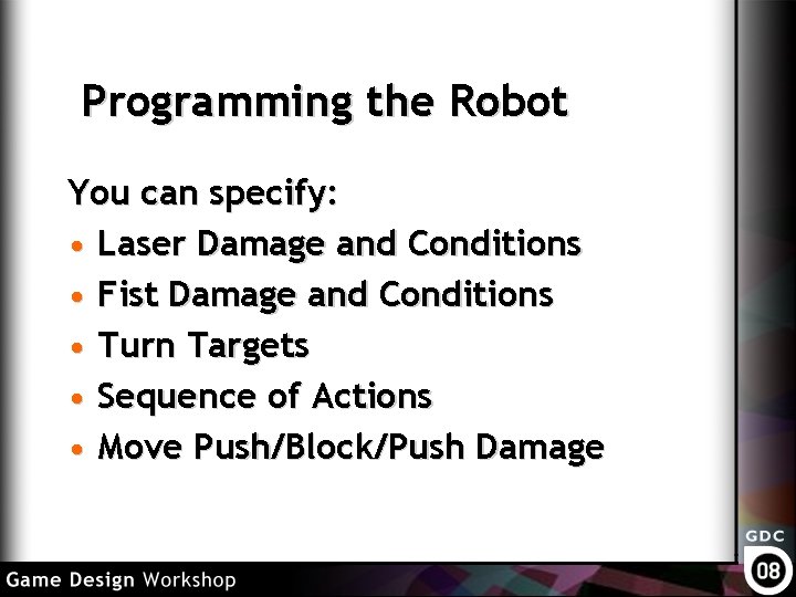 Programming the Robot You can specify: • Laser Damage and Conditions • Fist Damage