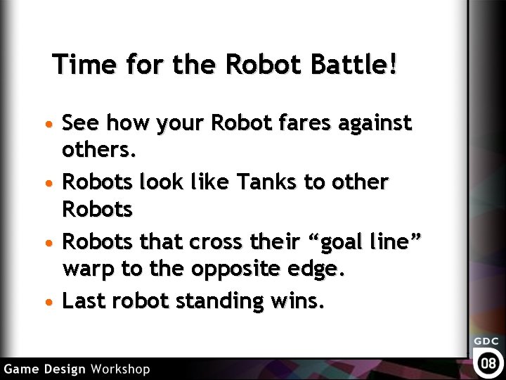 Time for the Robot Battle! • See how your Robot fares against others. •