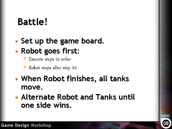 Battle! • Set up the game board. • Robot goes first: § Execute steps