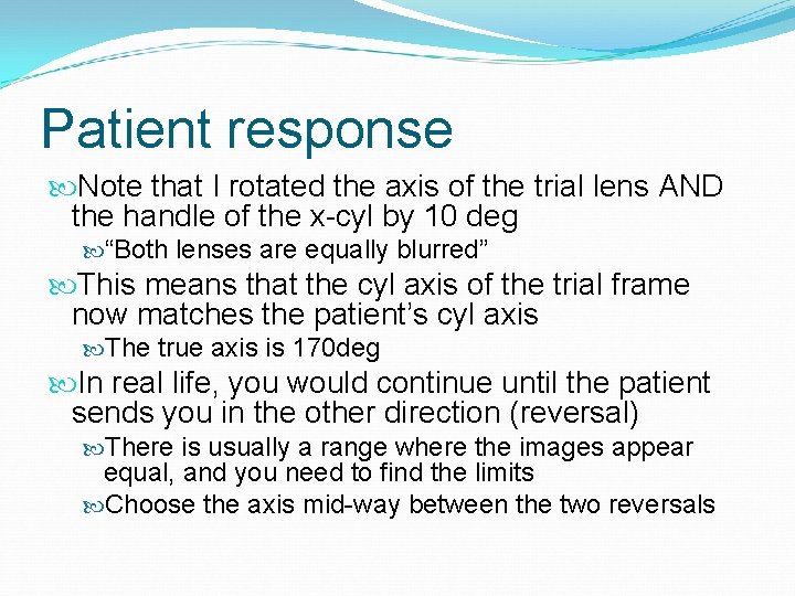 Patient response Note that I rotated the axis of the trial lens AND the