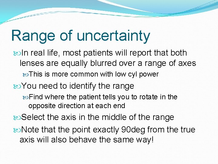 Range of uncertainty In real life, most patients will report that both lenses are