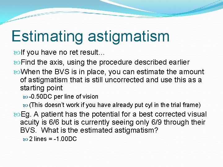 Estimating astigmatism If you have no ret result… Find the axis, using the procedure