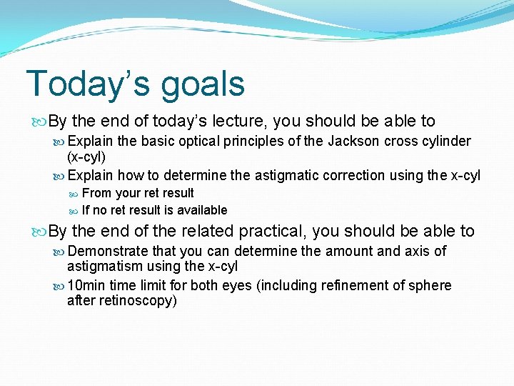 Today’s goals By the end of today’s lecture, you should be able to Explain