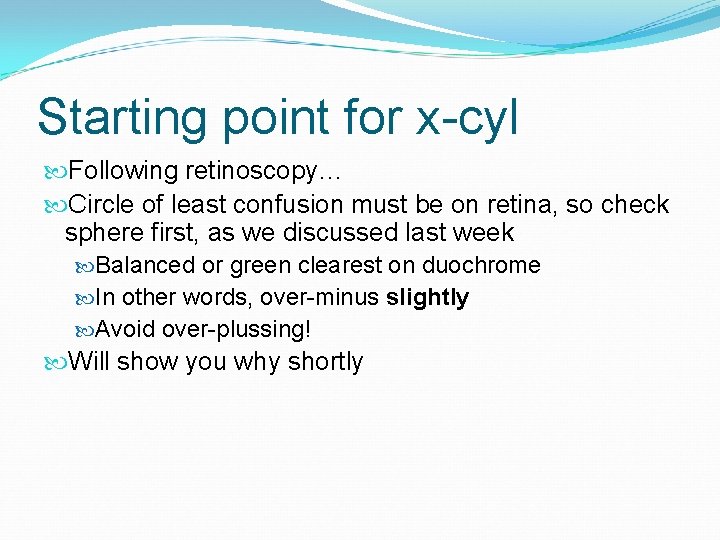 Starting point for x-cyl Following retinoscopy… Circle of least confusion must be on retina,