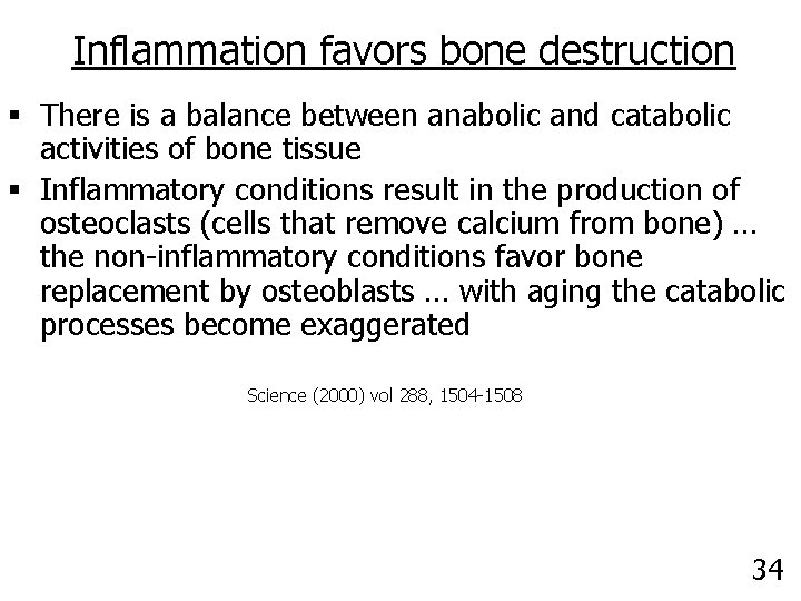 Inflammation favors bone destruction § There is a balance between anabolic and catabolic activities