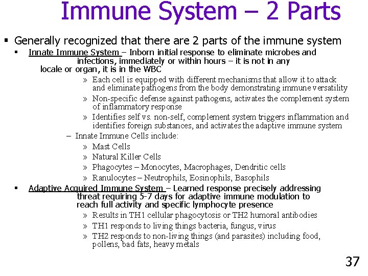 Immune System – 2 Parts § Generally recognized that there are 2 parts of