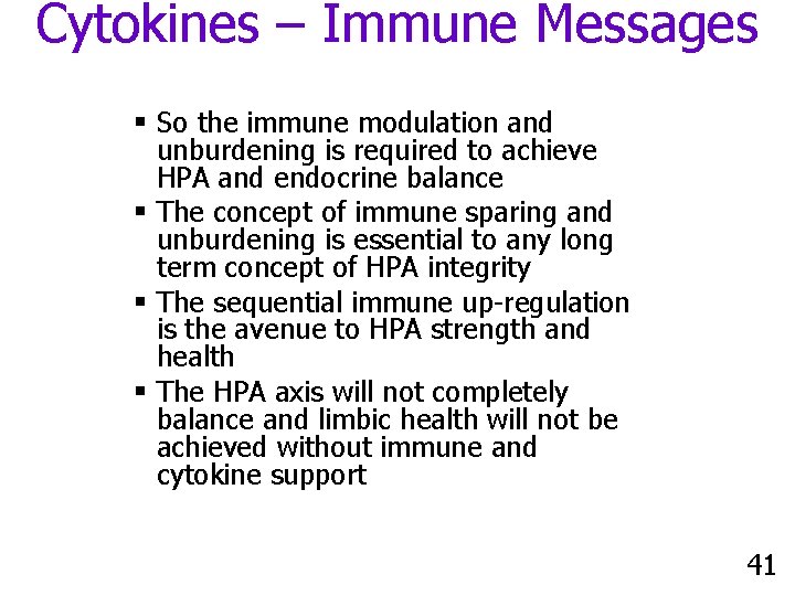 Cytokines – Immune Messages § So the immune modulation and unburdening is required to