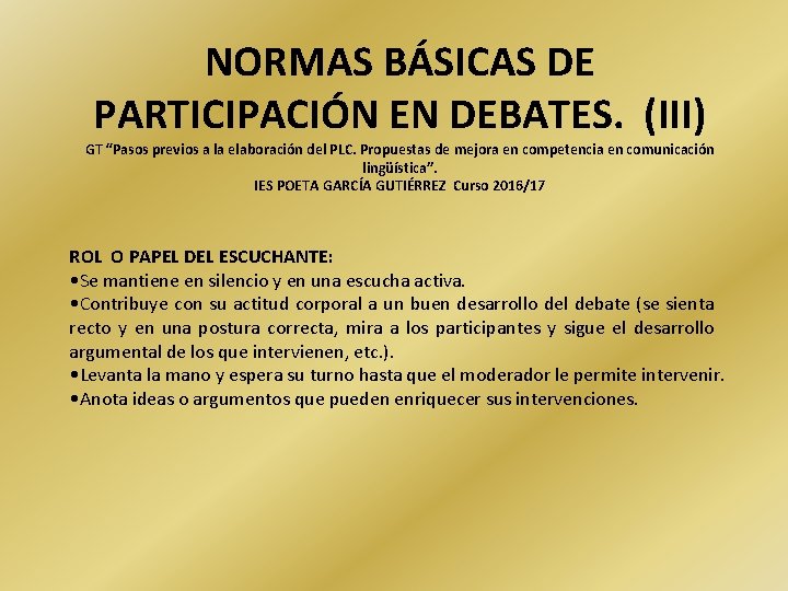 NORMAS BÁSICAS DE PARTICIPACIÓN EN DEBATES. (III) GT “Pasos previos a la elaboración del