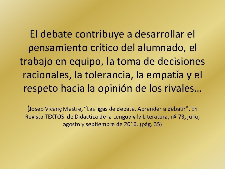 El debate contribuye a desarrollar el pensamiento crítico del alumnado, el trabajo en equipo,