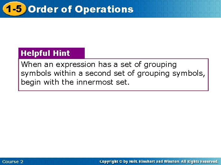 1 -5 Order of Operations Helpful Hint When an expression has a set of