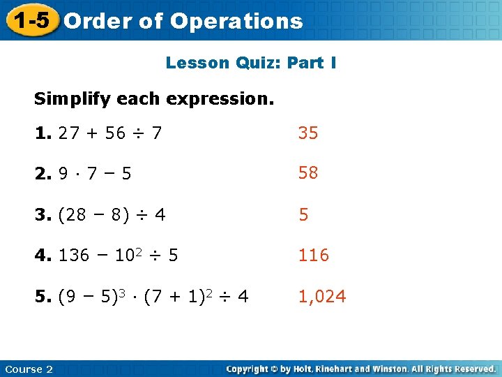 1 -5 Order of Operations Lesson Quiz: Part I Simplify each expression. 1. 27
