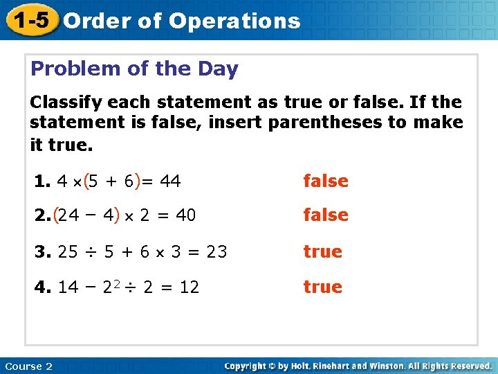 1 -5 Order of Operations Problem of the Day Classify each statement as true
