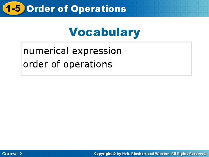 1 -5 Order of Operations Vocabulary numerical expression order of operations Course 2 