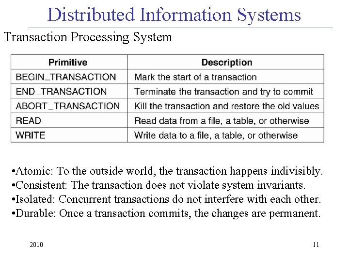 Distributed Information Systems Transaction Processing System • Atomic: To the outside world, the transaction