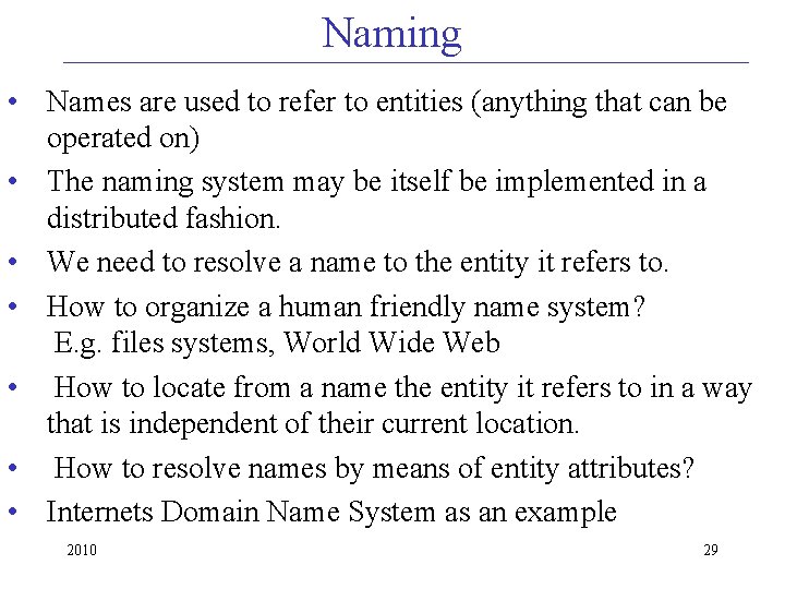 Naming • Names are used to refer to entities (anything that can be operated