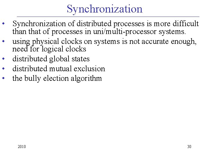 Synchronization • Synchronization of distributed processes is more difficult than that of processes in