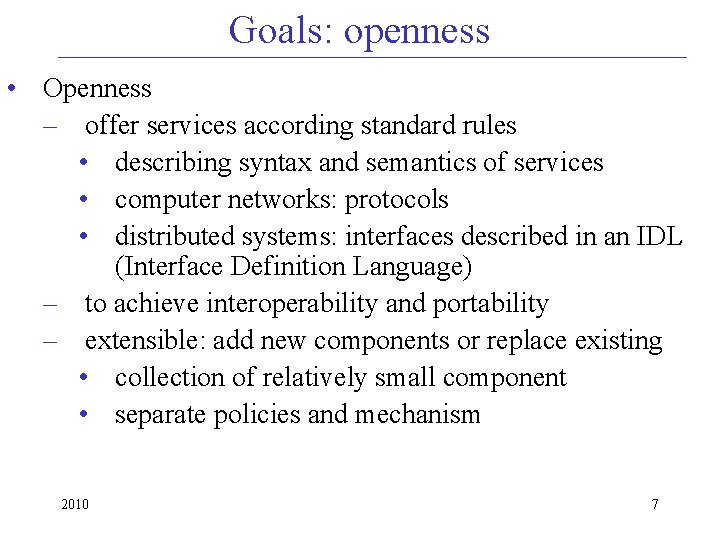 Goals: openness • Openness – offer services according standard rules • describing syntax and