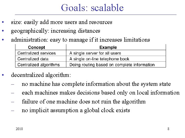 Goals: scalable • • • size: easily add more users and resources geographically: increasing