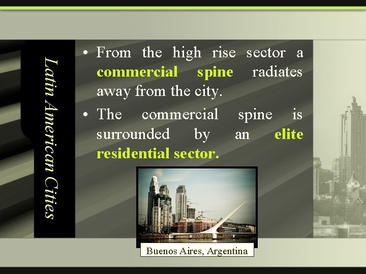 Latin American Cities • From the high rise sector a commercial spine radiates away