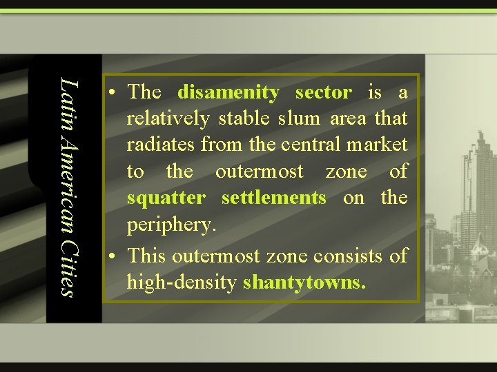 Latin American Cities • The disamenity sector is a relatively stable slum area that