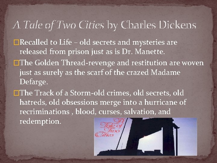 A Tale of Two Cities by Charles Dickens �Recalled to Life – old secrets