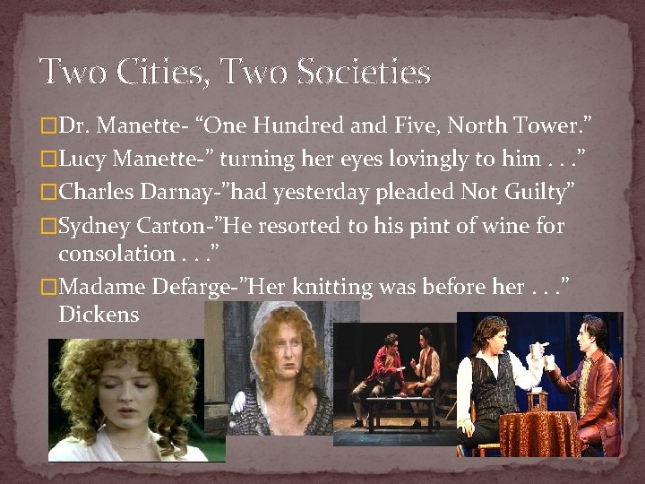 Two Cities, Two Societies �Dr. Manette- “One Hundred and Five, North Tower. ” �Lucy