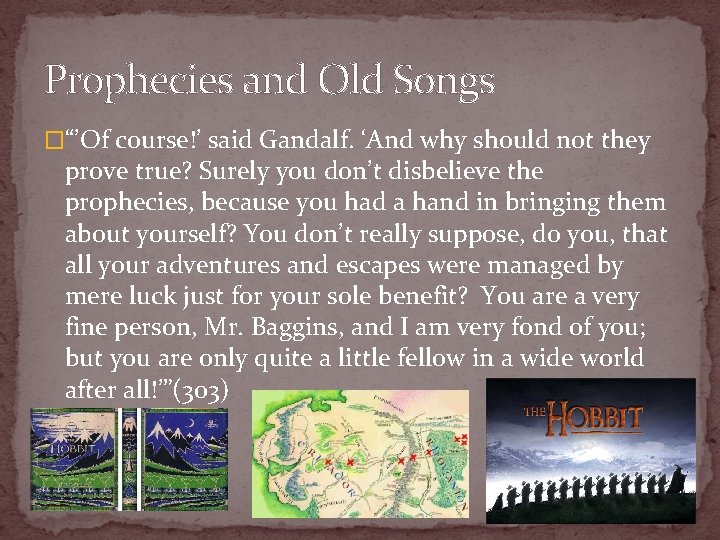 Prophecies and Old Songs �“’Of course!’ said Gandalf. ‘And why should not they prove