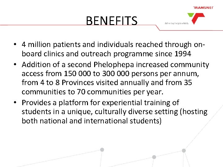 BENEFITS • 4 million patients and individuals reached through onboard clinics and outreach programme