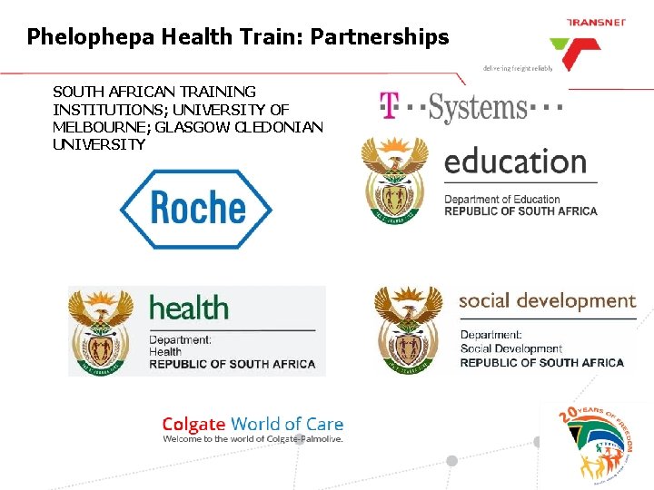 Phelophepa Health Train: Partnerships SOUTH AFRICAN TRAINING INSTITUTIONS; UNIVERSITY OF MELBOURNE; GLASGOW CLEDONIAN UNIVERSITY