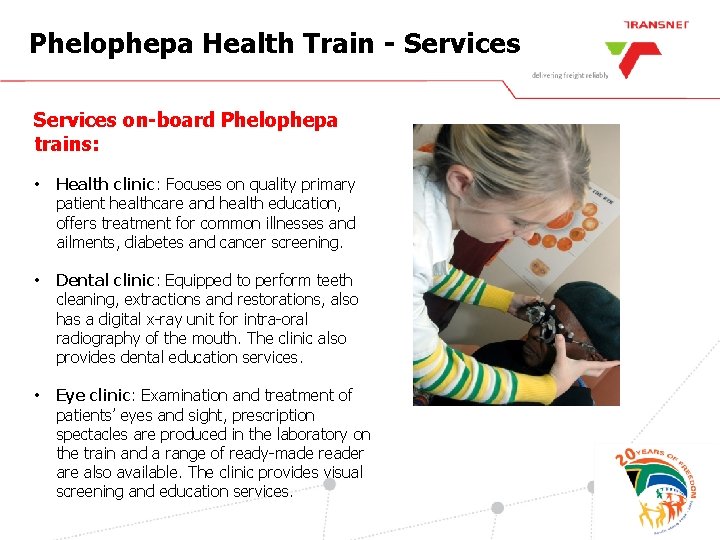 Phelophepa Health Train - Services on-board Phelophepa trains: • Health clinic: Focuses on quality