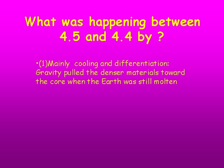 What was happening between 4. 5 and 4. 4 by ? • (1)Mainly cooling