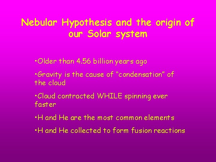 Nebular Hypothesis and the origin of our Solar system • Older than 4. 56