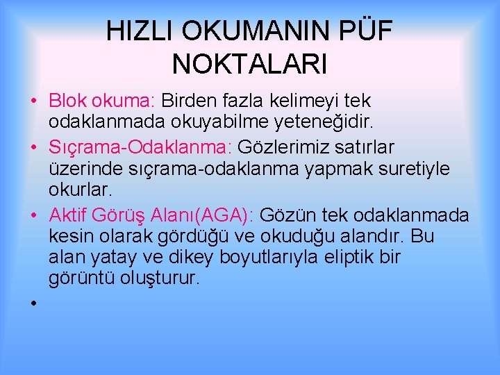 HIZLI OKUMANIN PÜF NOKTALARI • Blok okuma: Birden fazla kelimeyi tek odaklanmada okuyabilme yeteneğidir.