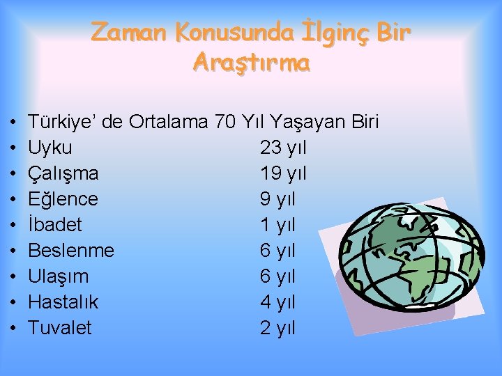 Zaman Konusunda İlginç Bir Araştırma • • • Türkiye’ de Ortalama 70 Yıl Yaşayan