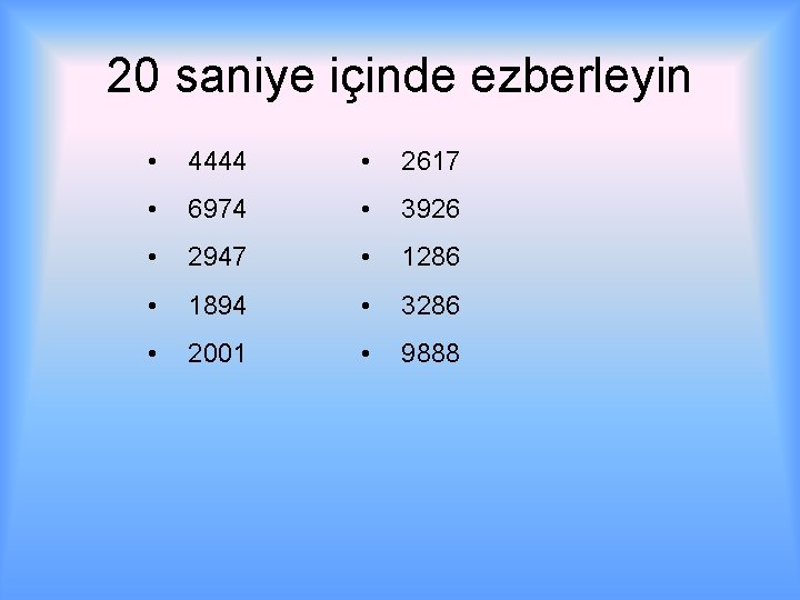 20 saniye içinde ezberleyin • 4444 • 2617 • 6974 • 3926 • 2947