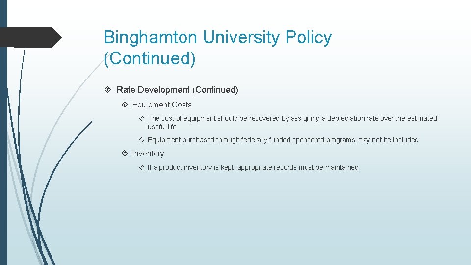 Binghamton University Policy (Continued) Rate Development (Continued) Equipment Costs The cost of equipment should