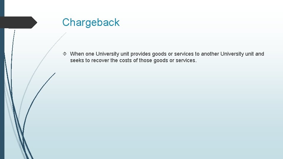 Chargeback When one University unit provides goods or services to another University unit and